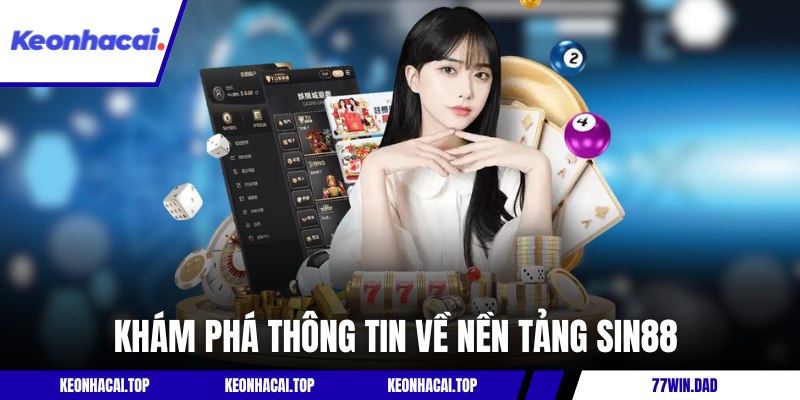Khám phá thông tin về nền tảng SIN88