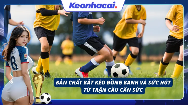 Những cuộc đối đầu kịch tính giữa hai đội có trình độ ngang ngửa