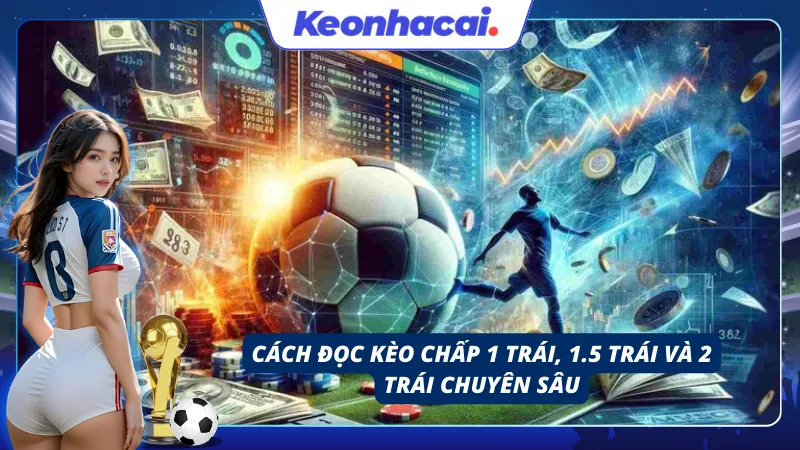 Cách giúp người mới đọc kèo Châu Á dễ dàng hơn