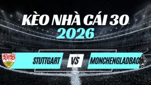 Kèo Stuttgart vs Gladbach – Nhận Định & Dự Đoán Bundesliga